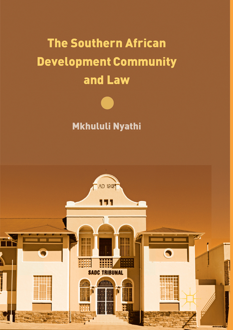 The Southern African Development Community and Law - Mkhululi Nyathi