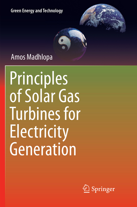 Principles of Solar Gas Turbines for Electricity Generation - Amos Madhlopa