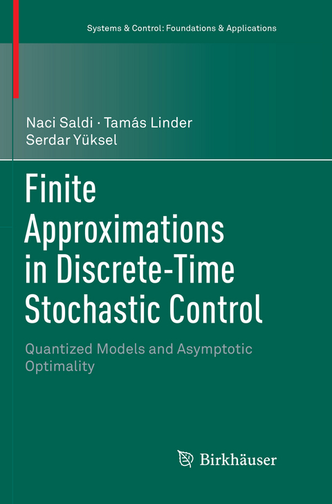 Finite Approximations in Discrete-Time Stochastic Control - Naci Saldi, Tamás Linder, Serdar Yüksel