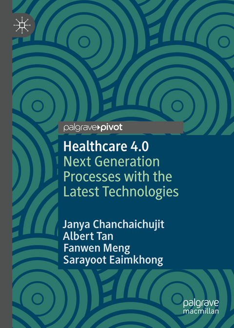 Healthcare 4.0 - Janya Chanchaichujit, Albert Tan, Fanwen Meng, Sarayoot Eaimkhong