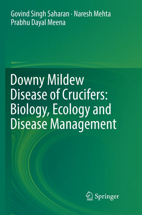 Downy Mildew Disease of Crucifers: Biology, Ecology and Disease Management - Govind Singh Saharan, Naresh Mehta, Prabhu Dayal Meena