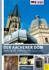 Der Aachener Dom und seine Umgebung - Herbert Bremm, Patricia Arin