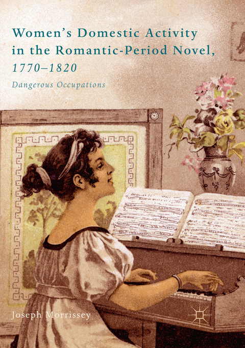 Women’s Domestic Activity in the Romantic-Period Novel, 1770-1820 - Joseph Morrissey