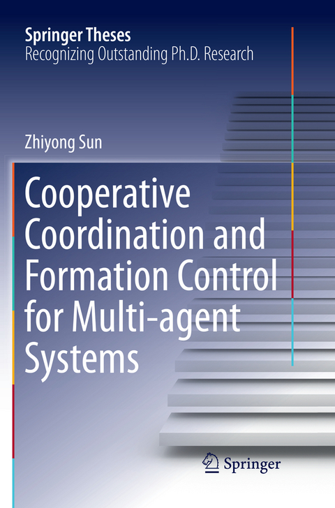 Cooperative Coordination and Formation Control for Multi-agent Systems - Zhiyong Sun
