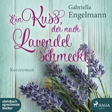 Ein Kuss, der nach Lavendel schmeckt - Gabriella Engelmann