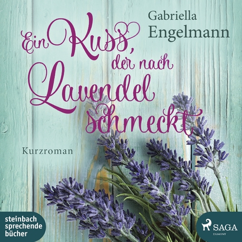 Ein Kuss, der nach Lavendel schmeckt - Gabriella Engelmann