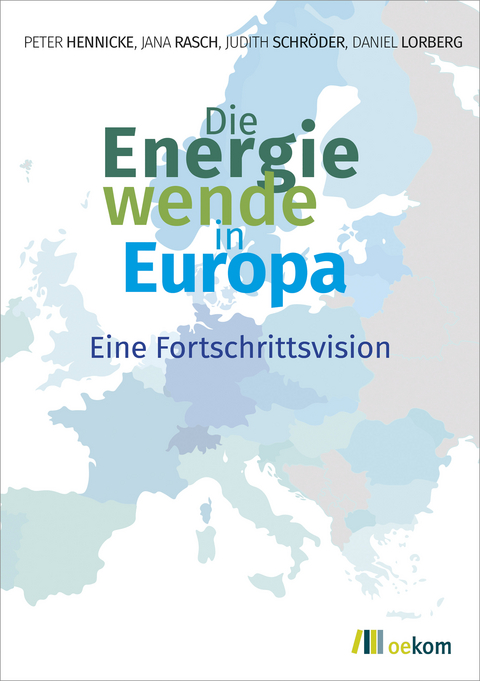 Die Energiewende in Europa - Peter Hennicke, Jana Rasch, Judith Schröder, Daniel Lorberg