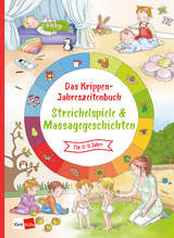 Das Krippen-Jahreszeitenbuch: Streichelspiele & Massagegeschichten