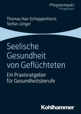 Seelische Gesundheit von Geflüchteten - Thomas Hax-Schoppenhorst, Stefan Jünger