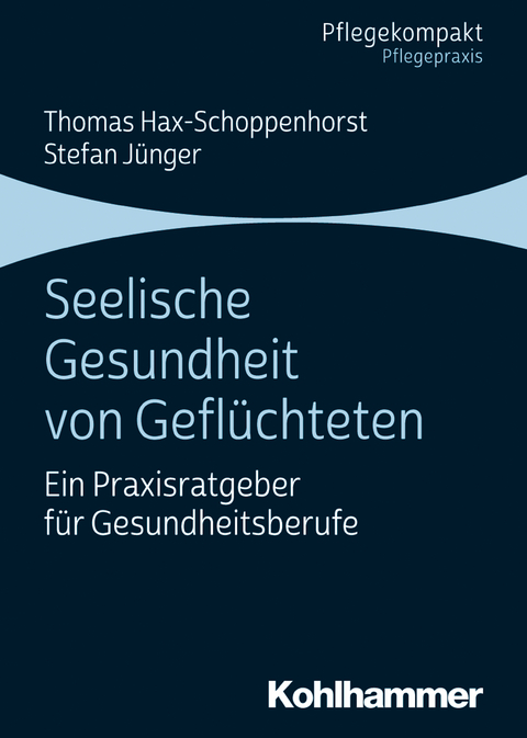 Seelische Gesundheit von Geflüchteten - Thomas Hax-Schoppenhorst, Stefan Jünger