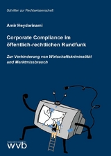 Corporate Compliance im öffentlich-rechtlichen Rundfunk - Amir Heydarinami