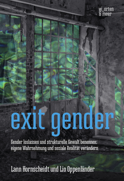 exit gender - lann Hornscheidt, Lio Oppenländer