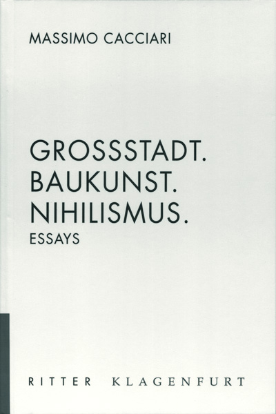 Grossstadt. Baukunst, Nihilismus - Massimo Cacciari