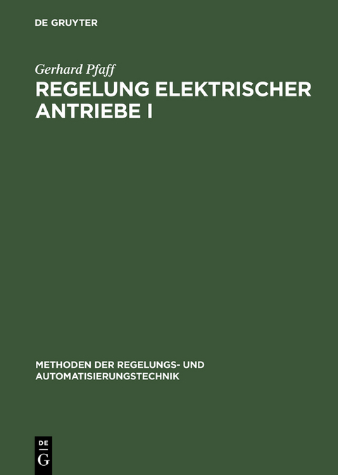 Regelung elektrischer Antriebe I - Gerhard Pfaff