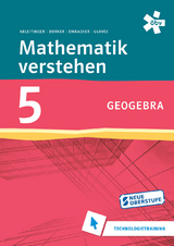 Mathematik verstehen 5. GeoGebra, Technologietraining
