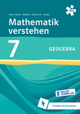 Mathematik verstehen 7. GeoGebra, Technologietraining - Dr. Christoph Ableitinger, Christian Dorner, Dr. Franz Embacher, Dr. Andreas Ulovec