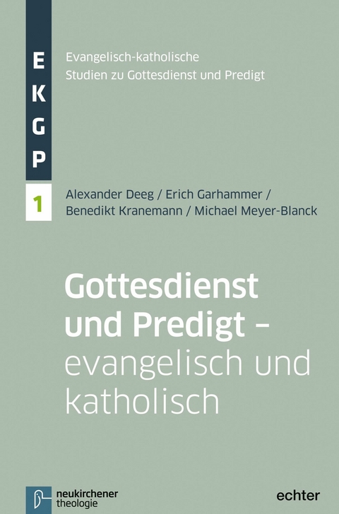 Gottesdienst und Predigt - evangelisch und katholisch -  Alexander Deeg,  Erich Garhammer,  Benedikt Kranemann,  Michael Meyer-Blanck