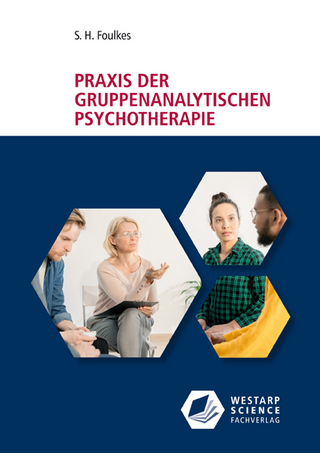 Praxis der gruppenanalytischen Psychotherapie - S.H. Foulkes