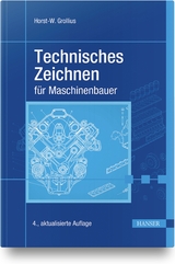 Technisches Zeichnen für Maschinenbauer - Horst-W. Grollius