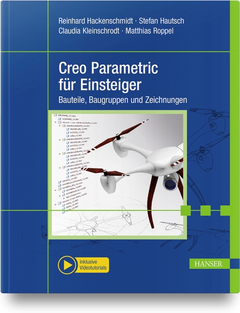 Creo Parametric für Einsteiger - Reinhard Hackenschmidt, Stefan Hautsch, Claudia Kleinschrodt, Matthias Roppel