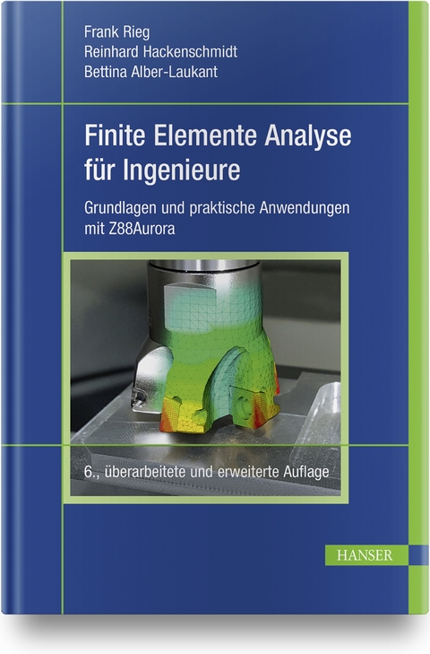 Finite Elemente Analyse für Ingenieure - Frank Rieg, Reinhard Hackenschmidt, Bettina Alber-Laukant