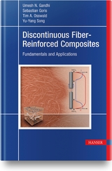 Discontinuous Fiber-Reinforced Composites - Umesh Gandhi, Sebastian Goris, Tim A. Osswald, Yu-Yang Song