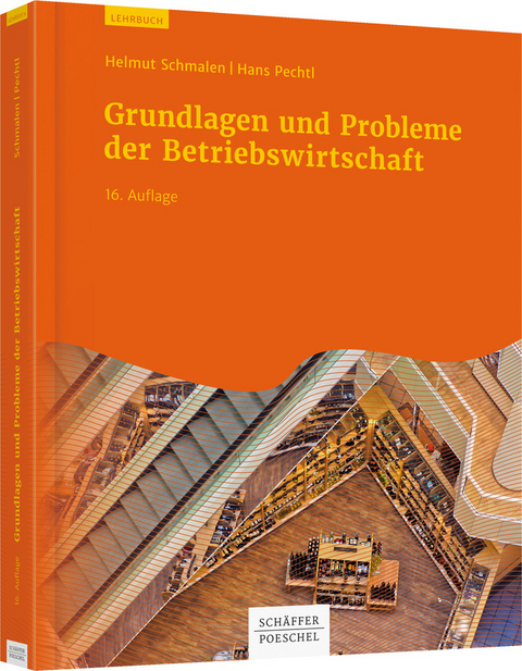 Grundlagen und Probleme der Betriebswirtschaft - Helmut Schmalen, Hans Pechtl