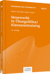 Steuerrecht in Übungsfällen / Klausurentraining - Jörg Ramb, Josef Schneider, Martin Durm, David Jauch