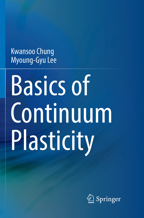 Basics of Continuum Plasticity - Kwansoo Chung, Myoung-Gyu Lee