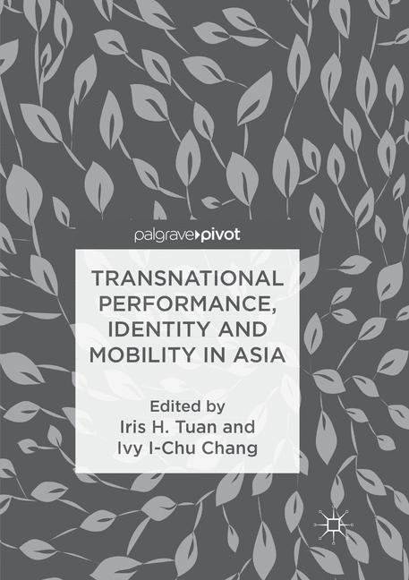 Transnational Performance, Identity and Mobility in Asia - 