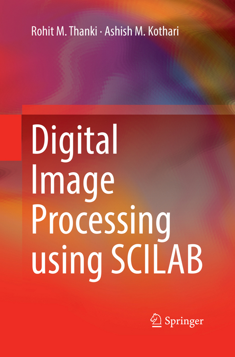 Digital Image Processing using SCILAB - Rohit M. Thanki, Ashish M. Kothari