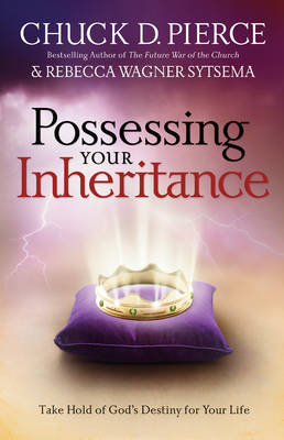 Possessing Your Inheritance -  Chuck D. Pierce,  Rebecca Wagner Sytsema