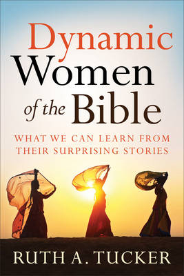 Dynamic Women of the Bible -  Ruth A. Tucker