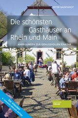 Die schönsten Gasthäuser an Rhein und Main - Peter Badenhop