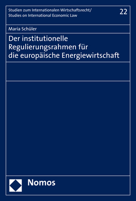 Der institutionelle Regulierungsrahmen für die europäische Energiewirtschaft - Maria Schüler