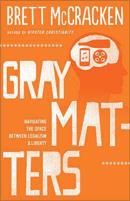 Gray Matters -  Brett McCracken
