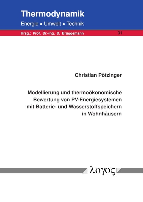 Modellierung und thermoökonomische Bewertung von PV-Energiesystemen mit Batterie- und Wasserstoffspeichern in Wohnhäusern - Christian Pötzinger