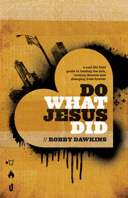 Do What Jesus Did -  Robby Dawkins