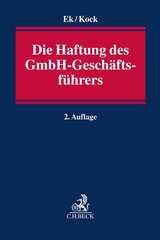 Die Haftung des GmbH-Geschäftsführers - Ek, Ralf; Kock, Martin