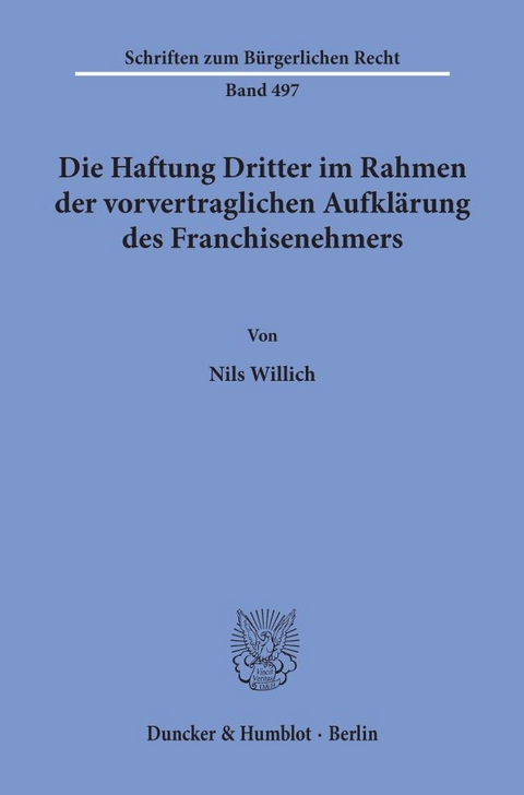 Die Haftung Dritter im Rahmen der vorvertraglichen Aufklärung des Franchisenehmers. - Nils Willich