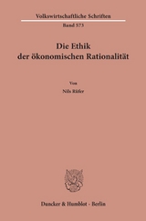 Die Ethik der ökonomischen Rationalität. - Nils Rüfer