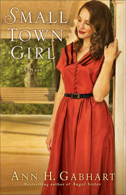 Small Town Girl (Rosey Corner Book #2) -  Ann H. Gabhart