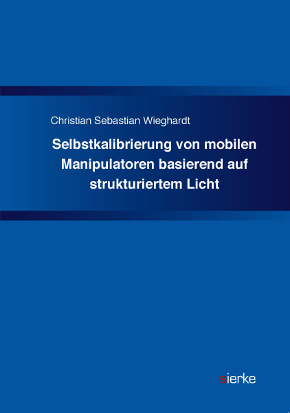 Selbstkalibrierung von mobilen Manipulatoren basierend auf strukturiertem Licht - Christian Wieghardt