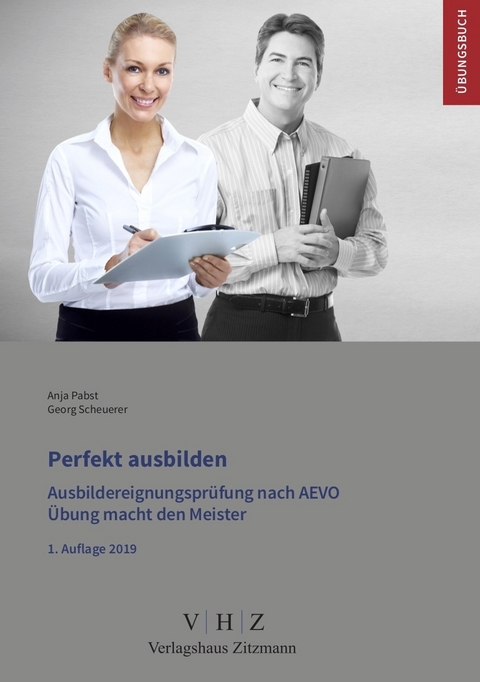 Perfekt ausbilden - Ausbildereignungsprüfung gem. AEVO - Anja Pabst, Georg Scheuerer