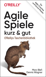 Agile Spiele – kurz & gut - Marc Bleß, Dennis Wagner
