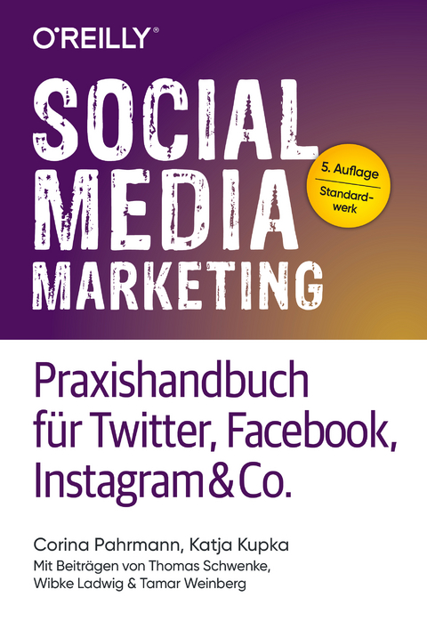Social Media Marketing - Praxishandbuch für Twitter, Facebook, Instagram & Co. - Corina Pahrmann, Katja Kupka