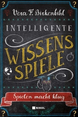 Intelligente Wissens-Spiele - Vera F. Birkenbihl