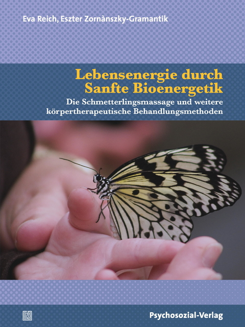 Lebensenergie durch Sanfte Bioenergetik - Eva Reich, Eszter Zornànszky-Gramantik