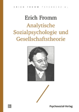 Analytische Sozialpsychologie und Gesellschaftstheorie - Erich Fromm