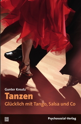 Tanzen – Glücklich mit Tango, Salsa und Co - Gunter Kreutz